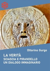 La verità. Sciascia e Pirandello. Un dialogo immaginario