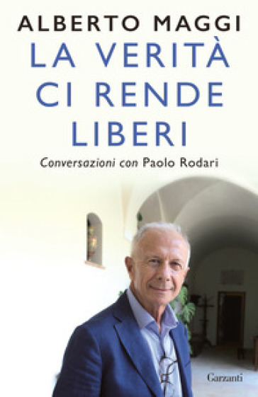 La verità ci rende liberi. Conversazioni con Paolo Rodari - Alberto Maggi