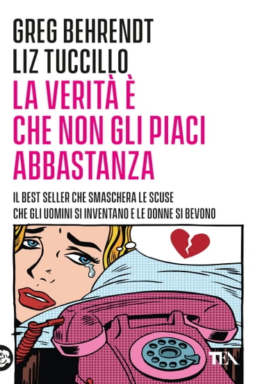 La verità è che non gli piaci abbastanza - Liz Tuccillo - Greg Behrendt