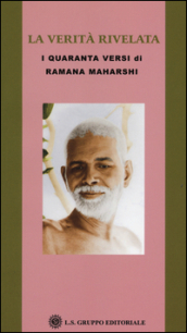 La verità rivelata. I quaranta versi di Ramana Maharshi