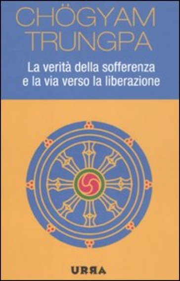 La verità della sofferenza e la via verso la liberazione - Chogyam Trungpa