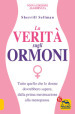 La verità sugli ormoni. Tutto quello che le donne dovrebbero sapere, dalla prima mestruazione alla menopausa