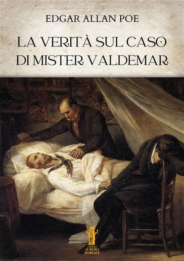 La verità sul caso di mister Valdemar - Edgar Allan Poe