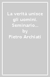 La verità unisce gli uomini. Seminario della filosofia della libertà. Vol. 5