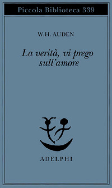 La verità, vi prego, sull'amore - Wystan Hugh Auden