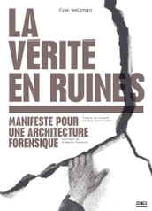 La vérité en ruines - Manifeste pour une architecture forensique