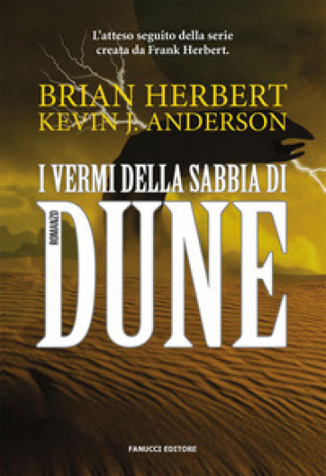 I vermi della sabbia di Dune. Il ciclo di Dune. Vol. 8 - Brian Herbert - Kevin J. Anderson