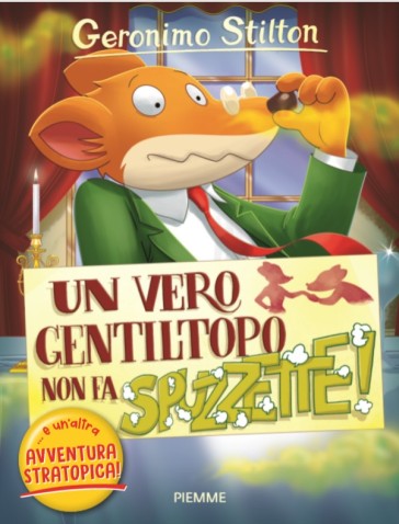 Un vero gentiltopo non fa... spuzzette! & un'altra avventura stratopica - Geronimo Stilton