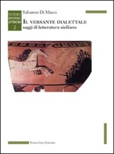 Il versante dialettale. Saggi di letteratura siciliana - Salvatore Di Marco