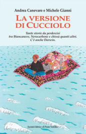 La versione di Cucciolo. Tante storie da perdercisi tra Biancaneve, nNrocarbone e chissà quanti altri. C è anche Darwin