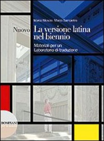 La versione latina nel biennio. Vol. unico. Per i Licei e gli Ist. magistrali - Marco Moscio - Marco Sampietro
