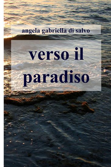 verso il paradiso - angela gabriella di salvo