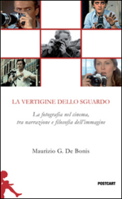 La vertigine dello sguardo. La fotografia nel cinema, tra narrazione e filosofia dell