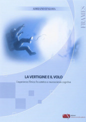 La vertigine e il volo. L