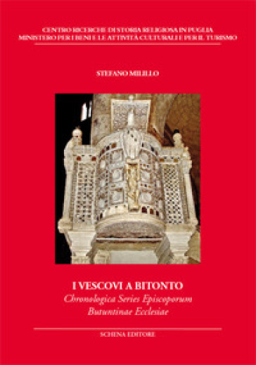 I vescovi a Bitonto. Chronologica Series Episcoporum Butuntinae Ecclesiae - Stefano Milillo
