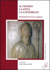 Il vescovo, la città, la cattedrale. Prolegomeni al caso reggiano