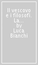 Il vescovo e i filosofi. La condanna parigina del 1277 e l evoluzione dell aristotelismo scolastico. 7.