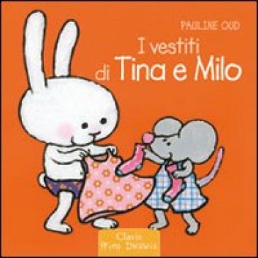 I vestiti di Tina e Milo. Ediz. illustrata - Pauline Oud