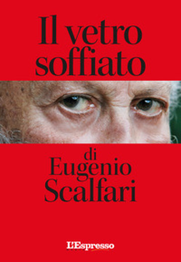 Il vetro soffiato di Eugenio Scalfari - Eugenio Scalfari