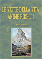 Le vette della vita. Anime ribelli