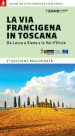 La via Francigena in Toscana. Da Lucca a Siena e la Val d Orcia