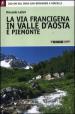 La via Francigena in Valle d Aosta e Piemonte. 200 km dal Gran San Bernardo a Vercelli