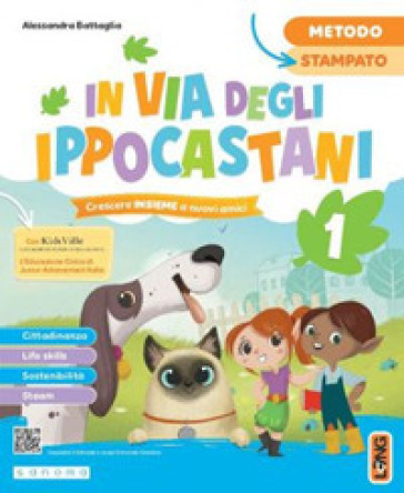 In via degli Ippocastani. Ediz. Metodo stampato. Con Accoglienza, Metodo, Letture, Quaderno di scrittura, Discipline, Matematica, Kidsville, Alfabetiere individuale, Alfabetiere quattro ante. Per la Scuola elementare. Con e-book. Con espansione online. Vol. 1 - Alessandra Battaglia - Giovanna Bellante - Laura Bonci - Maria Nella Caspani - Lorena Riboldi - Marta Benini - Vincenza Mozzillo - Valentina Sbarbaro - Cristina Trombin - Barbara Urdanch