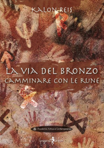 La via del bronzo. Camminare con le rune - Kalon Reis