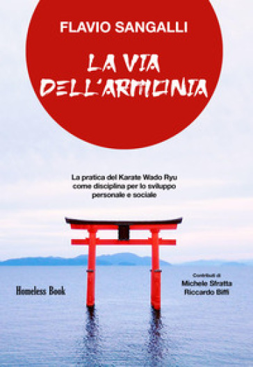 La via dell'armonia. La pratica del Karate Wado Ryu come disciplina per lo sviluppo personale e sociale - Flavio Sangalli