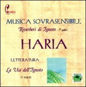 La via dell'ignoto. Riverberi di ignoto. Con CD Audio - Haria