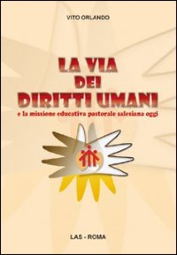 La via dei diritti umani e la missione educativa pastorale salesiana oggi - Vito Orlando