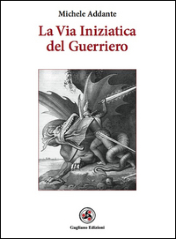 La via iniziatica del guerriero - Michele Addante