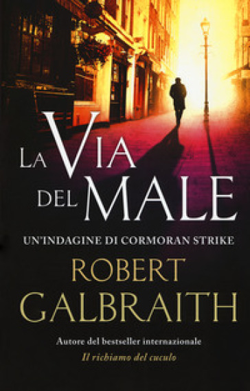 La via del male. Un'indagine di Cormoran Strike - Robert Galbraith