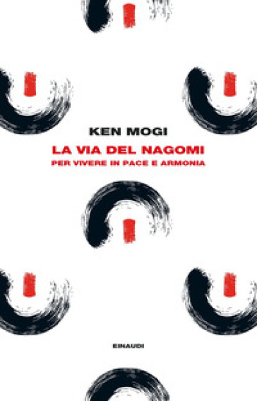 La via del nagomi. Per vivere in pace e armonia - Ken Mogi