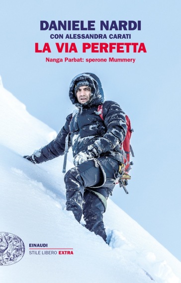 La via perfetta. Nanga Parbat: sperone Mummery - Daniele Nardi - Alessandra Carati