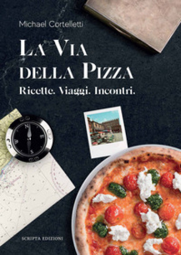 La via della pizza. Ricette, viaggi, incontri - Cortelletti Michael