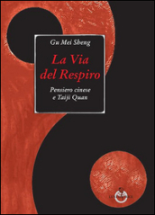 La via del respiro. Pensiero cinese e Taiji Quan