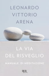 La via del risveglio. Manuale di meditazione