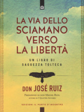 La via dello sciamano verso la libertà