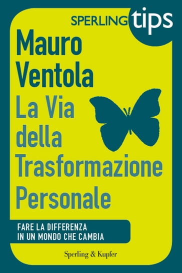 La via della trasformazione personale - Sperling Tips - MAURO VENTOLA
