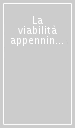 La viabilità appenninica dall Età antica ad oggi. Atti delle Giornate di studio (1997)