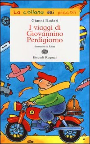 I viaggi di Giovannino Perdigiorno. Ediz. illustrata - Gianni Rodari - Francesco Tullio Altan