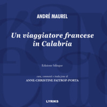 Un viaggiatore francese in Calabria. Ediz. italiana e francese - André Maurel