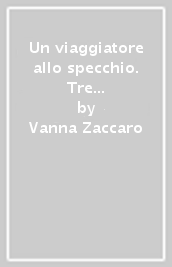 Un viaggiatore allo specchio. Tre studi su Carlo Levi