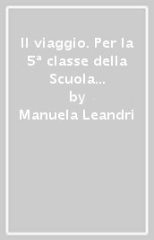 Il viaggio. Per la 5ª classe della Scuola elementare. Con e-book. Con espansione online