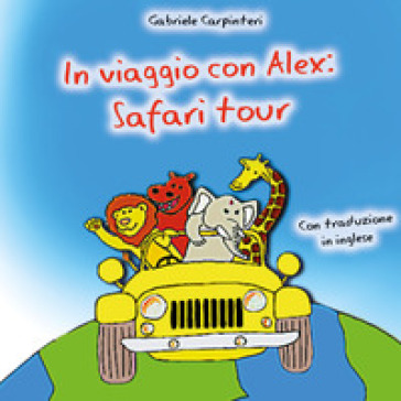 In viaggio con Alex: safari tour. Ediz. bilingue