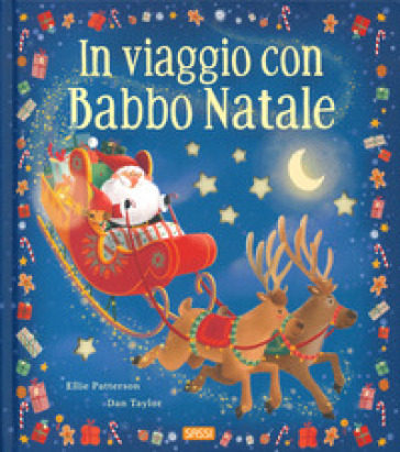 In viaggio con Babbo Natale. Picture book. Ediz. a colori - Ellie Patterson