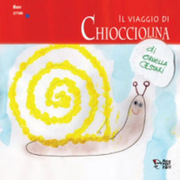 Il viaggio di Chiocciolina. Ediz. a caratteri grandi - Ornella Cestari