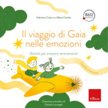 Il viaggio di Gaia nelle emozioni. Attività per crescere serenamente - Valentina Colucci - Albina Fiorella Cinetto