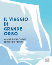 Il viaggio di Grande Orso. Ediz. a colori